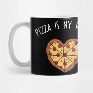 Pizza is my Heart. Pizza is my Life. Pizza is my Everything. Funny Valentines Day Design. Mug